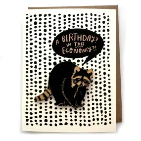 A Birthday? In This Economy?! Greeting Card with Racoon Magnet